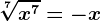 \sqrt[7]x^7= -x
