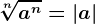 \sqrt[n]a^n= \left | a \right |