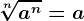 \sqrt[n]a^n= a