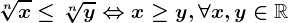 \sqrt[n]x\leq \sqrt[n]y\Leftrightarrow x\geq y, \forall x,y\in \mathbbR
