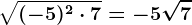 \sqrt(-5)^2\cdot 7=-5\sqrt7