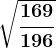 \sqrt\frac169196