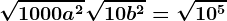 \sqrt1000a^2+\sqrt10b^2=\sqrt10^5