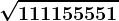 \sqrt11115555+1