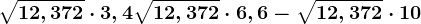 \sqrt12,372\cdot 3,4+\sqrt12,372\cdot 6,6-\sqrt12,372\cdot 10