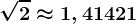 \sqrt2\approx 1,41421