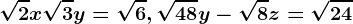 \sqrt2x+\sqrt3y=\sqrt6, \sqrt48y-\sqrt8z=\sqrt24
