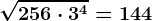\sqrt256\cdot 3^4=144