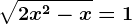 \sqrt2x^2-x=1