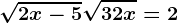 \sqrt2x-5+\sqrt3+2x=2
