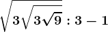 \sqrt3\sqrt3\sqrt9:3-1