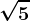 \sqrt5