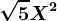 \sqrt5X^2