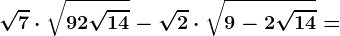 \sqrt7\cdot \sqrt9+2\sqrt14-\sqrt2\cdot \sqrt9-2\sqrt14=