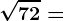\sqrt72=