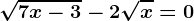 \sqrt7x-3-2\sqrtx=0