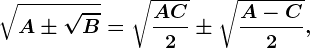 \sqrtA\pm \sqrtB=\sqrt\fracA+C2\pm \sqrt\fracA-C2,