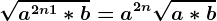 \sqrta^2n+1*b= a^2n\sqrta*b