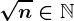 \sqrtn \in \mathbbN