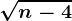 \sqrtn-4