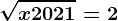 \sqrtx+2021=2