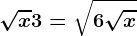 \sqrtx+3=\sqrt6\sqrtx