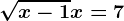 \sqrtx-1+x=7