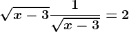 \sqrtx-3+\frac1\sqrtx-3=2