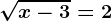 \sqrtx-3=2