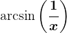 \textarcsin\left ( \frac1x \right )