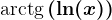 \textarctg\left ( \ln(x) \right )