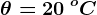 \theta =20\: ^oC