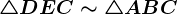 \triangle DEC \sim \triangle ABC