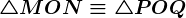 \triangle MON \equiv \triangle POQ