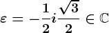 \varepsilon=-\frac12+i\frac\sqrt32\in\mathbbC