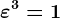 \varepsilon^3=1