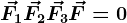 \vecF1 + \vecF2 + \vecF3 + \vecF = 0