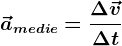 \vecamedie=\frac\Delta \vecv\Delta t