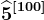 \widehat5^[100]