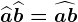 \widehata+\widehatb=\widehata+b
