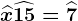 \widehatx+\widehat15=\widehat7