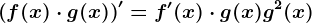 \left ( f(x)\cdot g(x) \right )'=f'(x)\cdot g(x)+g^2(x)