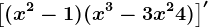 \left [ (x^2-1)(x^3-3x^2+4) \right ]'