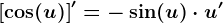 \left [ \cos(u) \right ]'=-\sin(u)\cdot u'