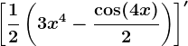\left [ \frac12\left ( 3x^4-\frac\cos(4x)2 \right ) \right ]'