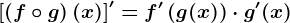 \left [ \left ( f\circ g \right )(x) \right ]'=f'\left ( g(x) \right )\cdot g'(x)