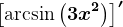 \left [ \textarcsin\left ( 3x^2 \right ) \right ]'