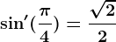\sin '(\frac\pi 4)=\frac\sqrt22
