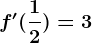 f'(\frac12)=3