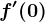 f'(0)